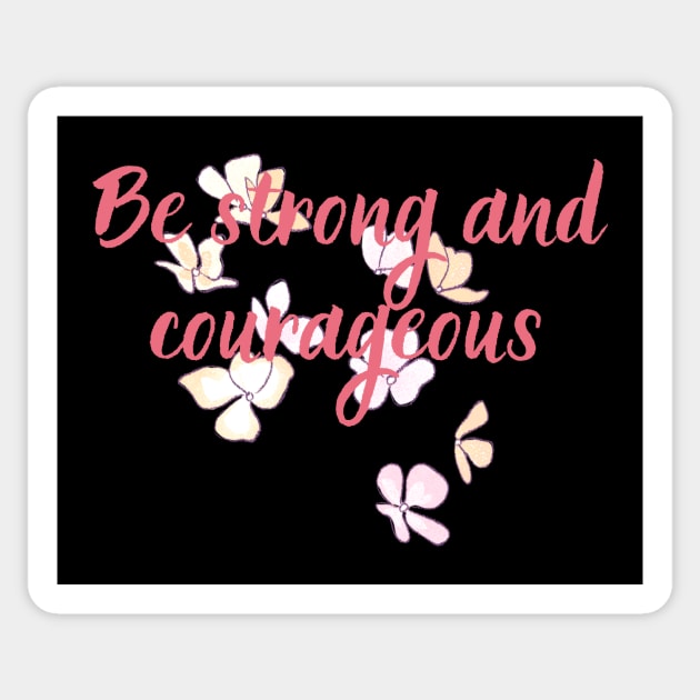 Be Strong And Courageous Christian Bible Verse Quotes For Women Scripture Verse Sticker by SheKnowsGrace